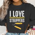 I Love Strippers Electrician Electricity Funny Sarcastic Women Sweatshirt Gifts for Women