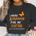 Multiple Sclerosis Awareness I Wear Orange For My Sister Women Sweatshirt Gifts for Women