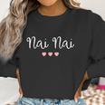 Nai Nai Chinese Grandma Grandmother Cute Pink Hearts Nai Nai Gift Women Sweatshirt Gifts for Women