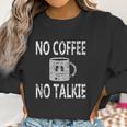 No Coffee No Talkie Funny Coffee Saying Women Sweatshirt Gifts for Women