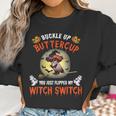 Owl Buckle Up Buttercup You Just Flipped My Witch Women Sweatshirt Gifts for Women