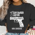 Owner Victim You Choose Firearm Men Women Women Sweatshirt Gifts for Women