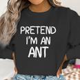 Pretend Im An Ant Christmas Women Sweatshirt Gifts for Women