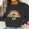 Pro Choice Af Pro Abortion Rainbow Feminist Retro Vintage Women Sweatshirt Gifts for Women