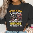 Proud Vietnam Veterans Daughter I Was Raised By Mine Gift Women Sweatshirt Gifts for Women