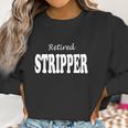 Retired Stripper T-Shirt - Funny T-Shirts For Adults Women Sweatshirt Gifts for Women