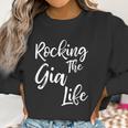 Rocking The Gia Life Funny Cute Proud Nana Women Sweatshirt Gifts for Women