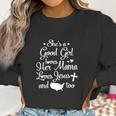 She Is A Good Girl Love Her Mama Loves Jesu And American Too Women Sweatshirt Gifts for Women