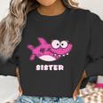 Sister Of The Baby Shark Birthday Women Sweatshirt Gifts for Women