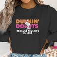 Snoopy Dunkin Donuts Coffee Because Adulting Is Hard Shirt Women Sweatshirt Gifts for Women