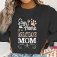 Stay At Home Great Dane Dog Mom Women Sweatshirt Gifts for Women