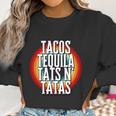 Tacos Tequila Tats N Tatas Women Sweatshirt Gifts for Women