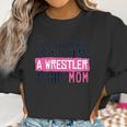 Tougher Than A Wrestler Mom Wrestling By Chalktalk Sports Women Sweatshirt Gifts for Women