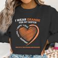 I Wear Orange For My Sister Ms Multiple Sclerosis Awareness Women Sweatshirt Gifts for Women