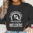 Welder For Women Metalworkers Women Sweatshirt Gifts for Women