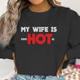 My Wife Is Psychotic Funny Gift Idea Women Sweatshirt Gifts for Women