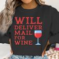 Will Deliver Mail For Wine Postal Mailwoman Postwoman Women Sweatshirt Gifts for Women