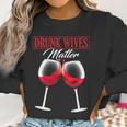 Wine Drunk Wives Matter Tees Funny Alcohol Women Gifts Women Sweatshirt Gifts for Women