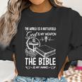 The World Is A Battlefield God Is My Weapon Bible Is My Ammo Women Sweatshirt Gifts for Women