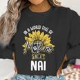 In A World Full Of Mothers Be A Nai Gift Gift Women Sweatshirt Gifts for Women