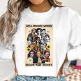 Well Behaved Women Seldom Make History Women Sweatshirt Gifts for Women