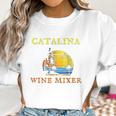 The Catalina Wine Mixer Women Sweatshirt Gifts for Women