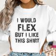 I Would Flex Nobody Cares Christmas Women Sweatshirt Gifts for Women