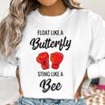 Float Like A Butterfly Sting Like A Bee Boxing Women Sweatshirt Gifts for Women