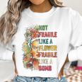 Frida Kahlo Not Fragile Like A Flower Fragile Like A Bomb Women Sweatshirt Gifts for Women