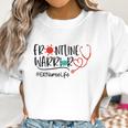 Frontline Warrior Er Nurse Life Women Sweatshirt Gifts for Women