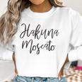 Hakuna Moscato Wine Lover Funny Drinking Women Sweatshirt Gifts for Women