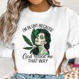 I’M Blunt Because God Rolled Me That Way Women Sweatshirt Gifts for Women