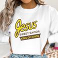 Jesus Sweet Savior King Of Kings Women Sweatshirt Gifts for Women