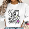 Julie And The Phantoms Live Like Its Now Or Never Funny Gifts Mothers Day Women Sweatshirt Gifts for Women