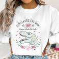 Jurassic Park Dinos Eat Man Women Inherit The Earth Women Sweatshirt Gifts for Women