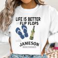 Life Is Better In Flip Flops With Jameson Irish Whiskey Women Sweatshirt Gifts for Women