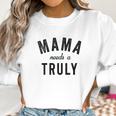 Mama Needs A Truly Aint No Laws Hard Seltzer Women Sweatshirt Gifts for Women