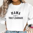 Mama Needs A Truly Lemonade Aint No Laws Women Sweatshirt Gifts for Women