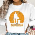 The Mandalorian Dadalorian Best Christmas Gifts For Dad Women Sweatshirt Gifts for Women