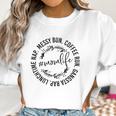 Messy Bun Coffee Run Gangsta Rap Mom Life Women Sweatshirt Gifts for Women