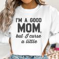 Nobull Woman Apparel Good Mom But Curse A Little Women Sweatshirt Gifts for Women