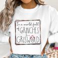 In A World Full Of Grinches Be A Griswold Christmas Women Sweatshirt Gifts for Women