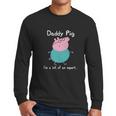 Pig Daddy Pig Expert Classic Guys Men Long Sleeve Tshirt