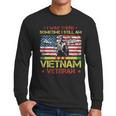 I Was There Sometime I Still Am Vietnam VeteranMen Long Sleeve Tshirt