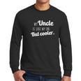 Ugp Campus Apparel My Uncle Is Like My Dad But Cooler Men Long Sleeve Tshirt