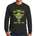 Yoda Best Dad Ever Love You I Do Men Long Sleeve Tshirt