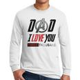 Dad I Love You 3000 Three Thousand Men Long Sleeve Tshirt