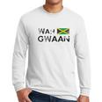 Jamaica Wah Gwaan Flag Jamaican Pride Fan Gift Men Long Sleeve Tshirt