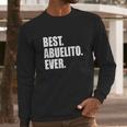 Best Abuelito Ever Spanish Grandpa Fathers Day Men Long Sleeve Tshirt