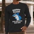 Daddy Shark Do Do Do Funny Men Long Sleeve Tshirt